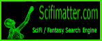 SciFi Matter: SciFi and Fantasy Directory and 
           Search Engine